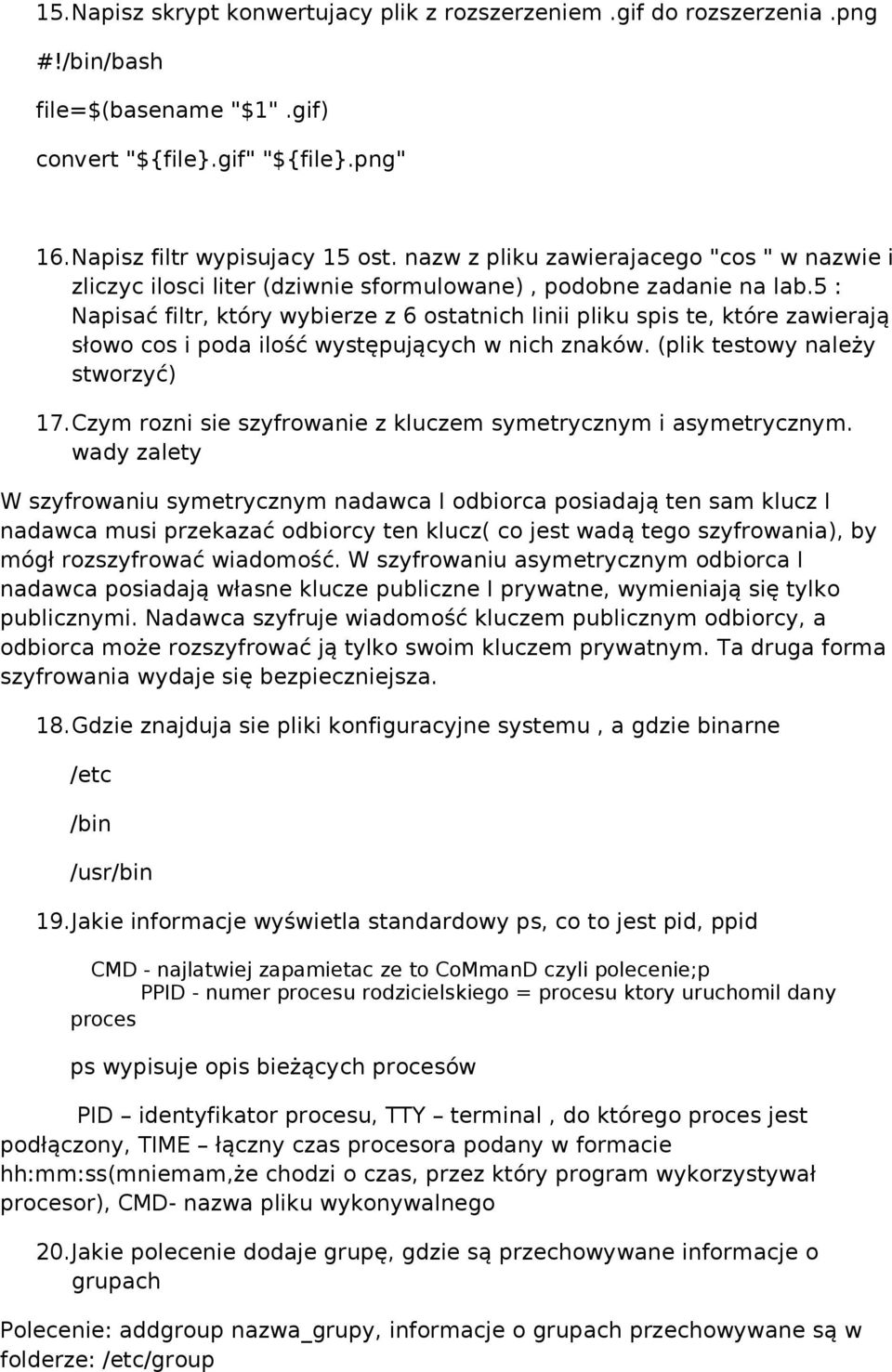 5 : Napisać filtr, który wybierze z 6 ostatnich linii pliku spis te, które zawierają słowo cos i poda ilość występujących w nich znaków. (plik testowy należy stworzyć) 17.