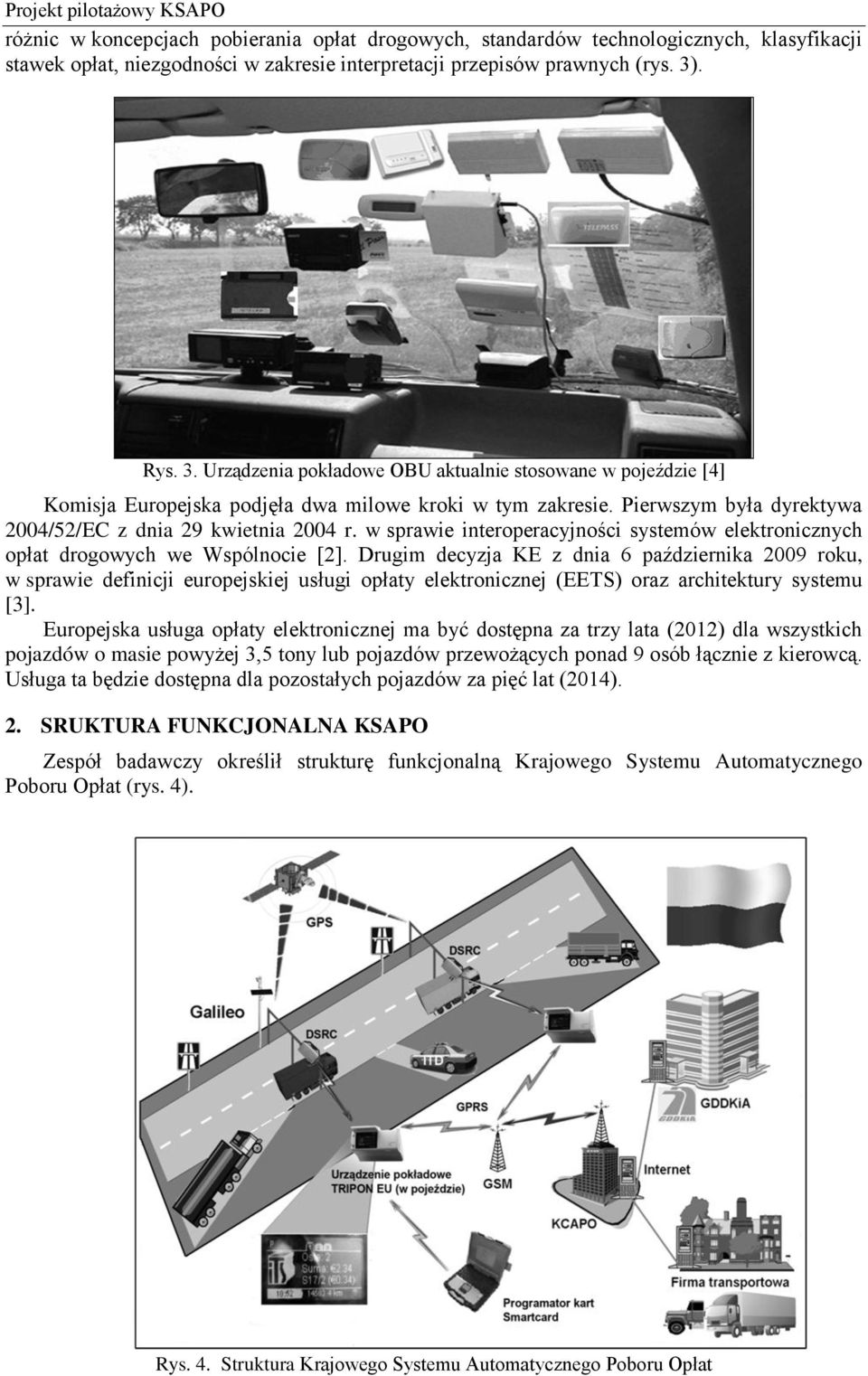 w sprawie interoperacyjności systemów elektronicznych opłat drogowych we Wspólnocie [2].