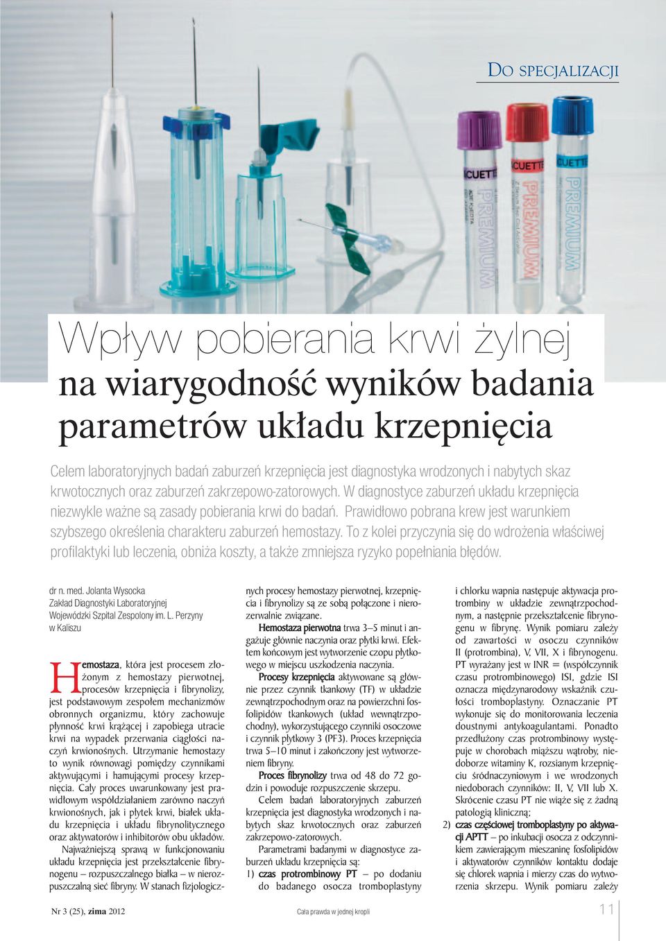 Prawidłowo pobrana krew jest warunkiem szybszego określenia charakteru zaburzeń hemostazy.