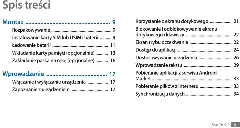 .. 17 Korzystanie z ekranu dotykowego... 21 Blokowanie i odblokowywanie ekranu dotykowego i klawiszy... 22 Ekran trybu oczekiwania... 22 Dostęp do aplikacji.