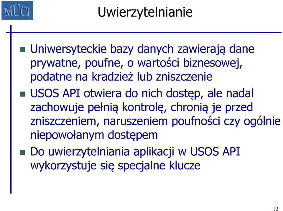 zachowuje pełnią kontrolę, chronią je przed zniszczeniem, naruszeniem poufności czy ogólnie