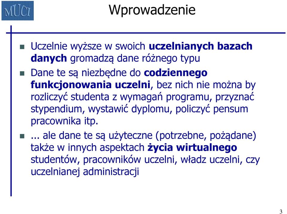 stypendium, wystawić dyplomu, policzyć pensum pracownika itp.