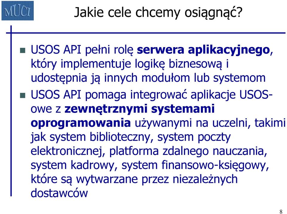 lub systemom USOS API pomaga integrować aplikacje USOSowe z zewnętrznymi systemami oprogramowania używanymi na