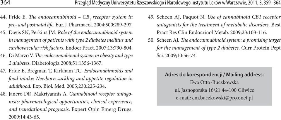 2007;13:790-804. 46. Di Marzo V. The endocannabinoid system in obesity and type 2 diabetes. Diabetologia 2008;51:1356-1367. 47. Fride E, Bregman T, Kirkham TC.