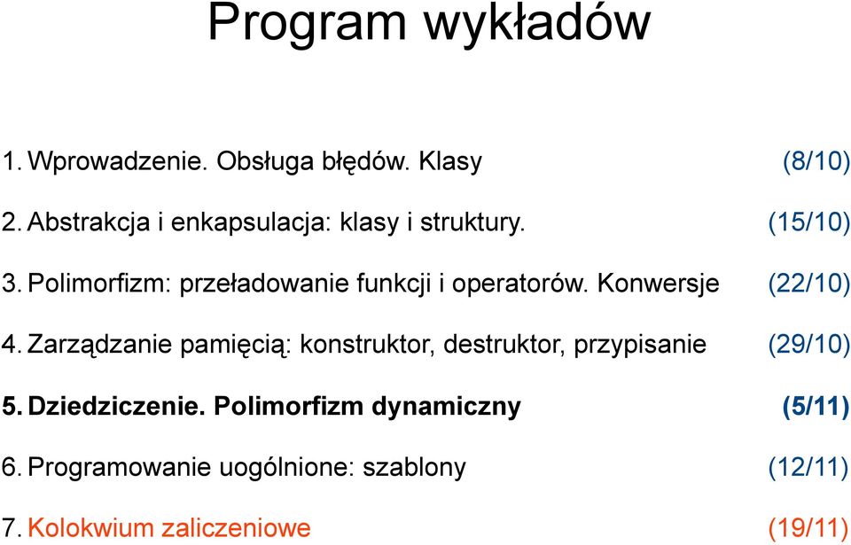 Polimorfizm: przeładowanie funkcji i operatorów. Konwersje (22/10) 4.