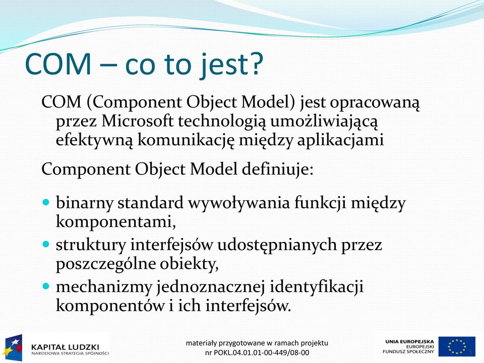 komunikację między aplikacjami Component Object Model definiuje: binarny standard wywoływania