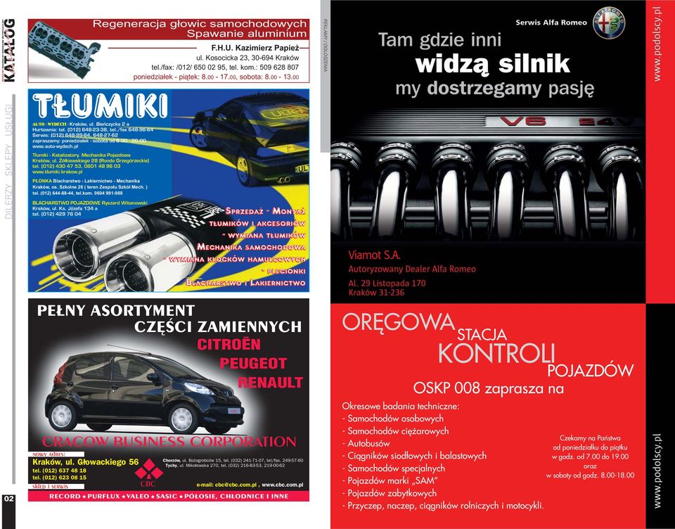 fax 648-96-64 Serwis: (012) 648-99-84, 648-27-62 zapraszamy: poniedzia³ek - sobota od 8.00-20.00 www.auto-wydech.pl T³umiki - Katalizatory. Mechanika Pojazdowa Kraków, ul.