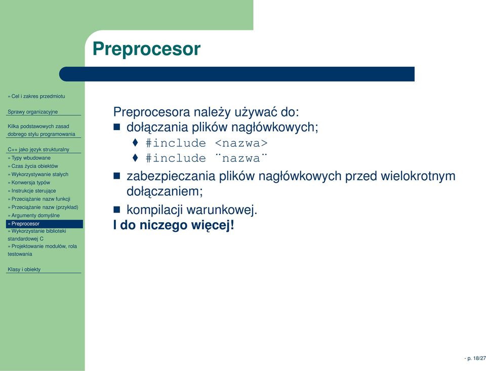 standardowej C» Projektowanie modułów, rola testowania Preprocesora należy używać do: dołaczania plików nagłówkowych;