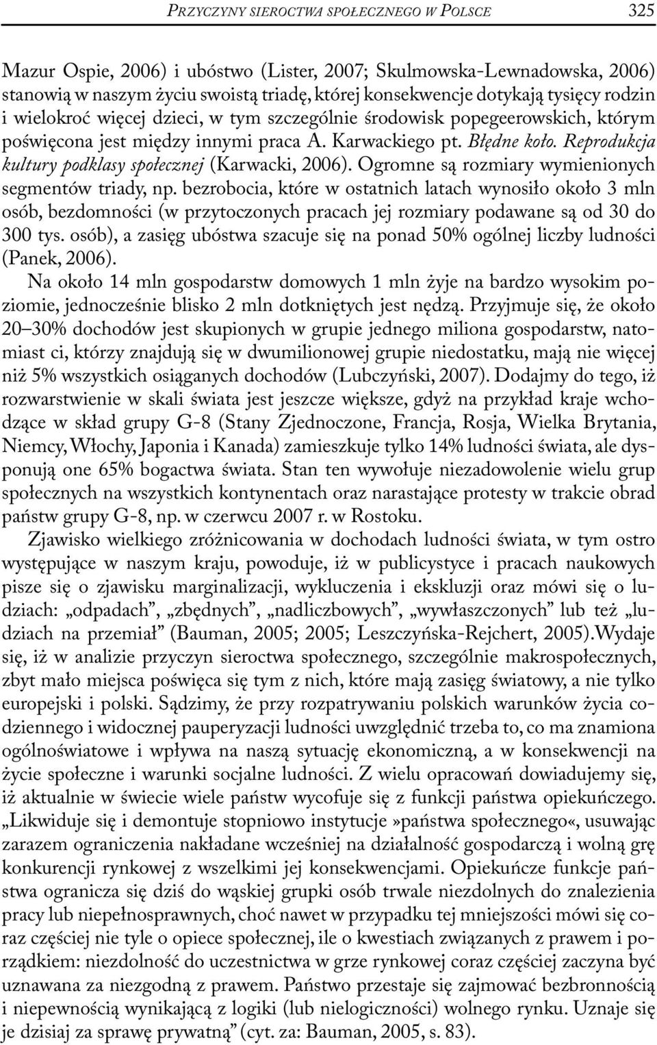 Reprodukcja kultury podklasy społecznej (Karwacki, 2006). Ogromne są rozmiary wymienionych segmentów triady, np.