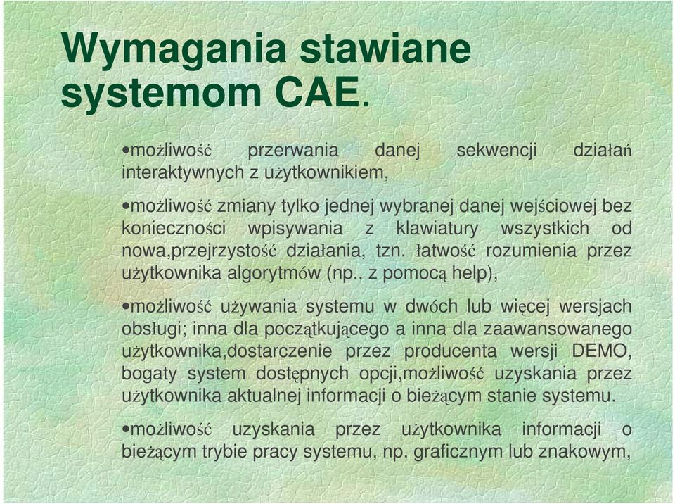 wszystkich od nowa,przejrzystość działania, tzn. łatwość rozumienia przez uŝytkownika algorytmów (np.