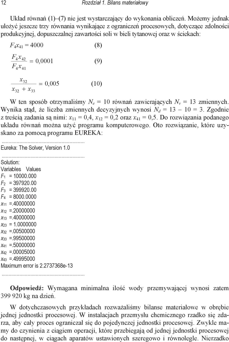 4 3 41 x3 x 33,1,5 (9) (1) W ten sposób otrzymalimy N e = 1 równa zawierajcych N v = 13 zmiennych. Wynika std, e liczba zmiennych decyzyjnych wynosi N d = 13 1 = 3.