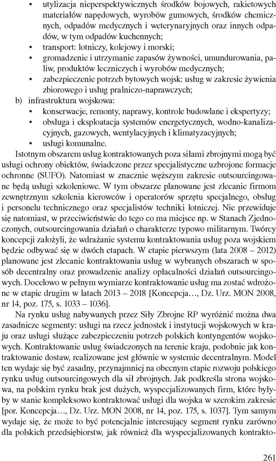 usług w zakresie żywienia zbiorowego i usług pralniczo-naprawczych; b) infrastruktura wojskowa: konserwacje, remonty, naprawy, kontrole budowlane i ekspertyzy; obsługa i eksploatacja systemów