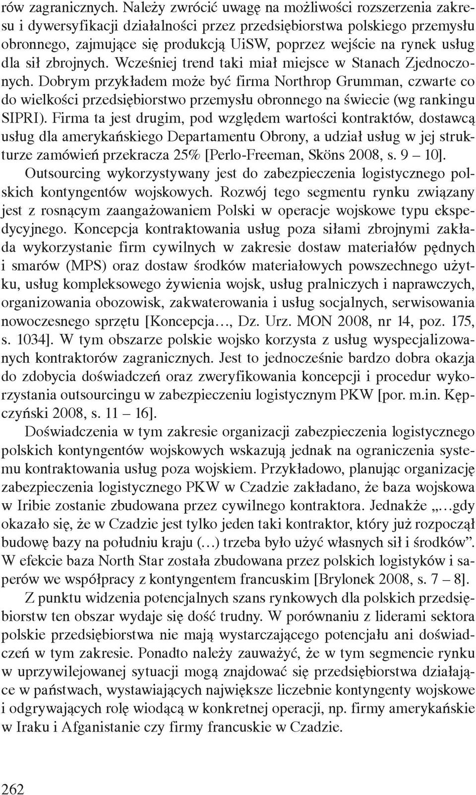 usług dla sił zbrojnych. Wcześniej trend taki miał miejsce w Stanach Zjednoczonych.