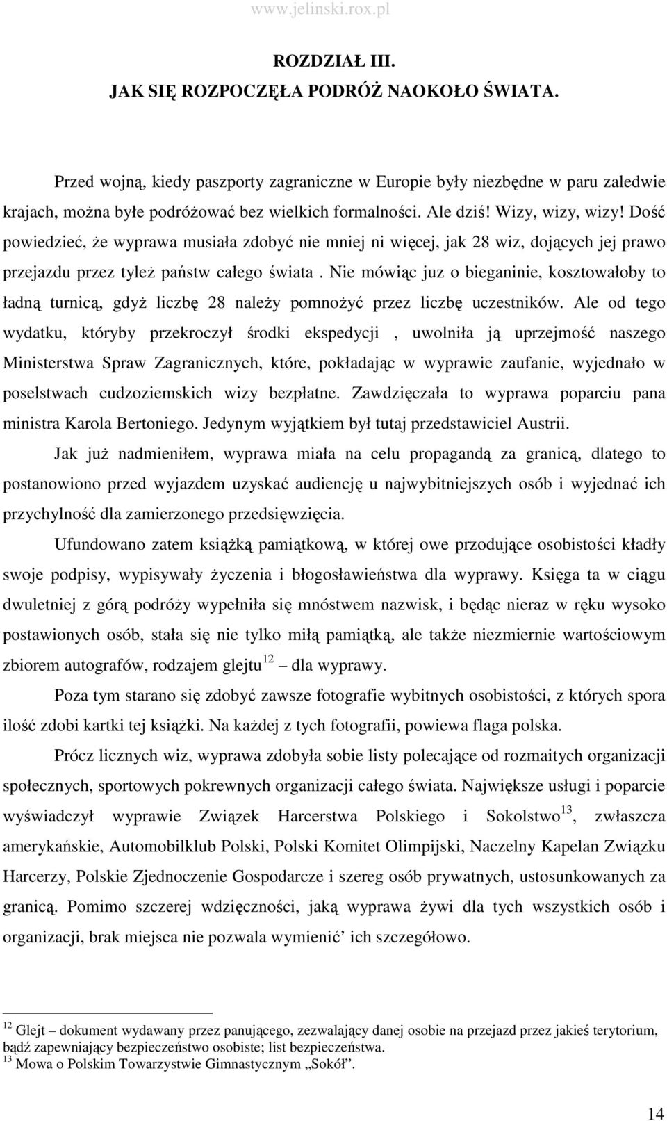 Nie mówiąc juz o bieganinie, kosztowałoby to ładną turnicą, gdyŝ liczbę 28 naleŝy pomnoŝyć przez liczbę uczestników.