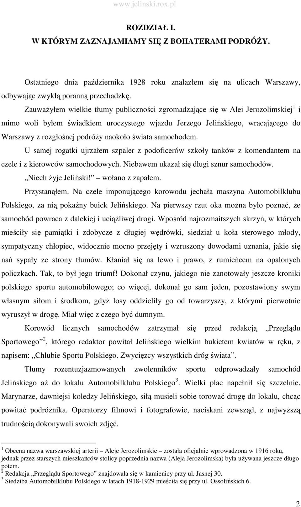 naokoło świata samochodem. U samej rogatki ujrzałem szpaler z podoficerów szkoły tanków z komendantem na czele i z kierowców samochodowych. Niebawem ukazał się długi sznur samochodów.