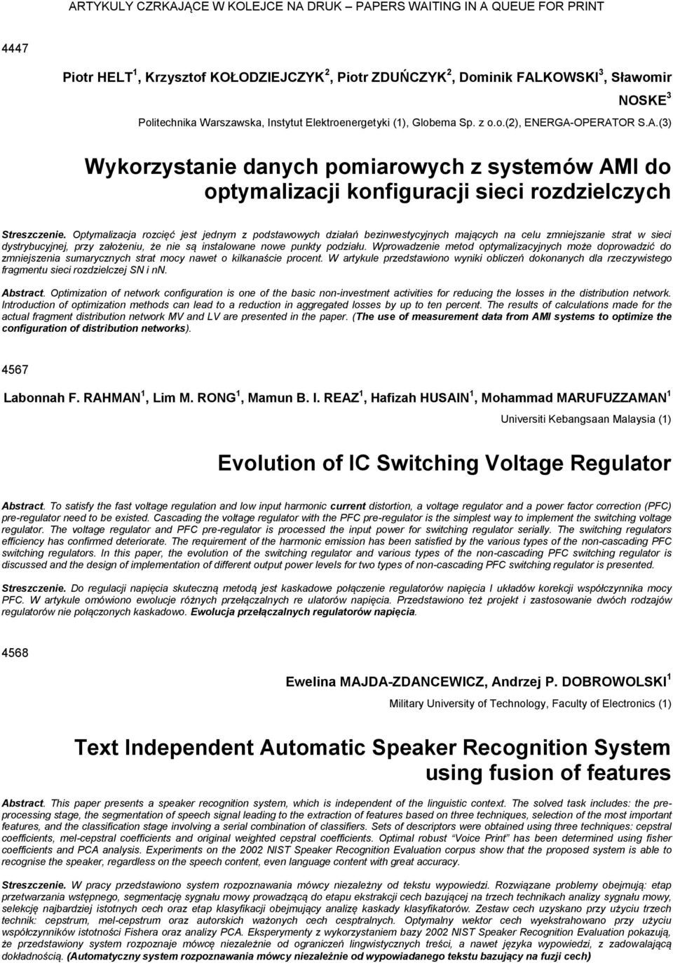 Optymalizacja rozcięć jest jednym z podstawowych działań bezinwestycyjnych mających na celu zmniejszanie strat w sieci dystrybucyjnej, przy założeniu, że nie są instalowane nowe punkty podziału.