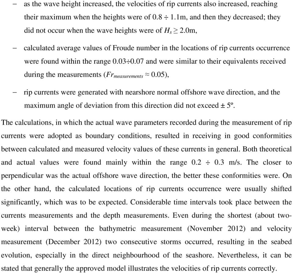 0m, calculated average values of Froude number in the locations of rip currents occurrence were found within the range 0.03 0.