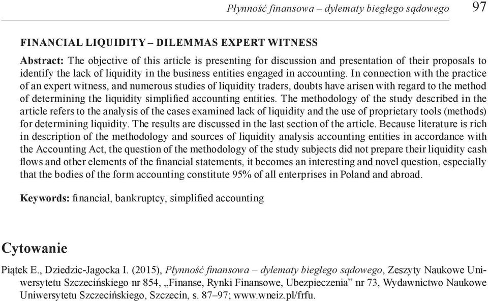 In connection with the practice of an expert witness, and numerous studies of liquidity traders, doubts have arisen with regard to the method of determining the liquidity simplified accounting