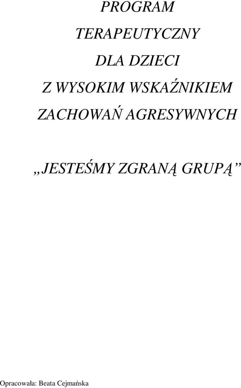 ZACHOWAŃ AGRESYWNYCH JESTEŚMY