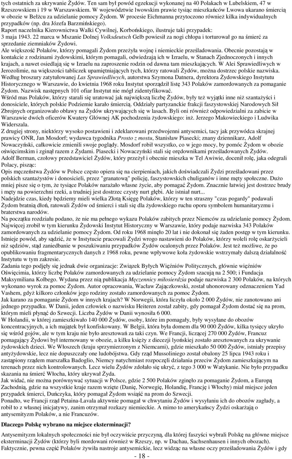 dra Józefa Barzmińskiego). Raport naczelnika Kierownictwa Walki Cywilnej, Korbońskiego, ilustruje taki przypadek: 3 maja 1943.