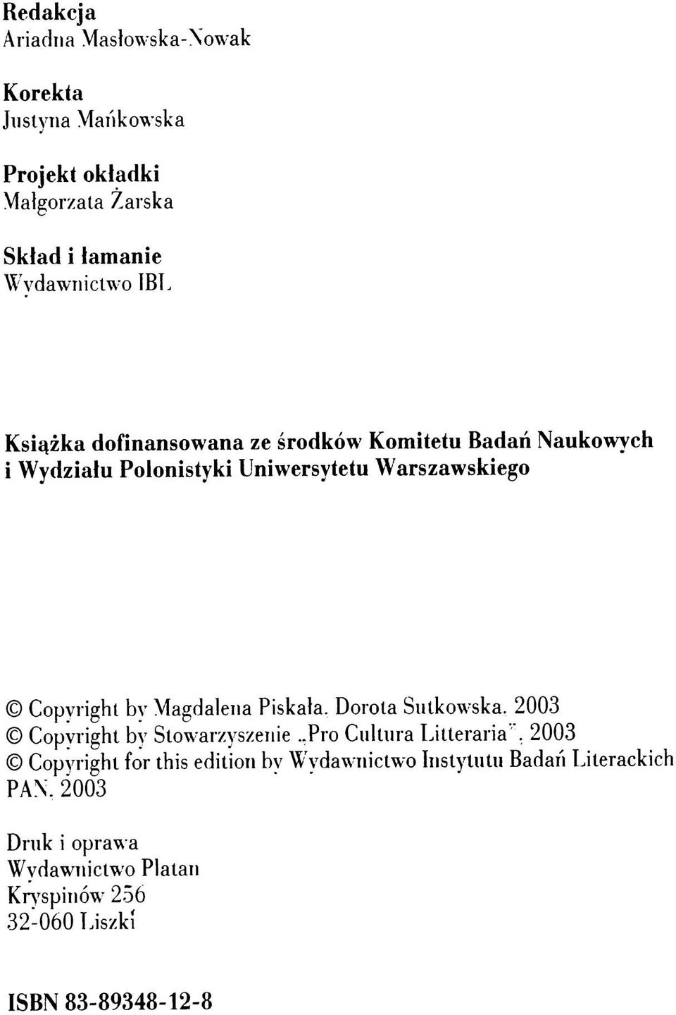 Magdalena Piskała. Dorota Sulkowska. 2003 Copyright by Stowarzyszenie..Pro Cultura Litteraria.