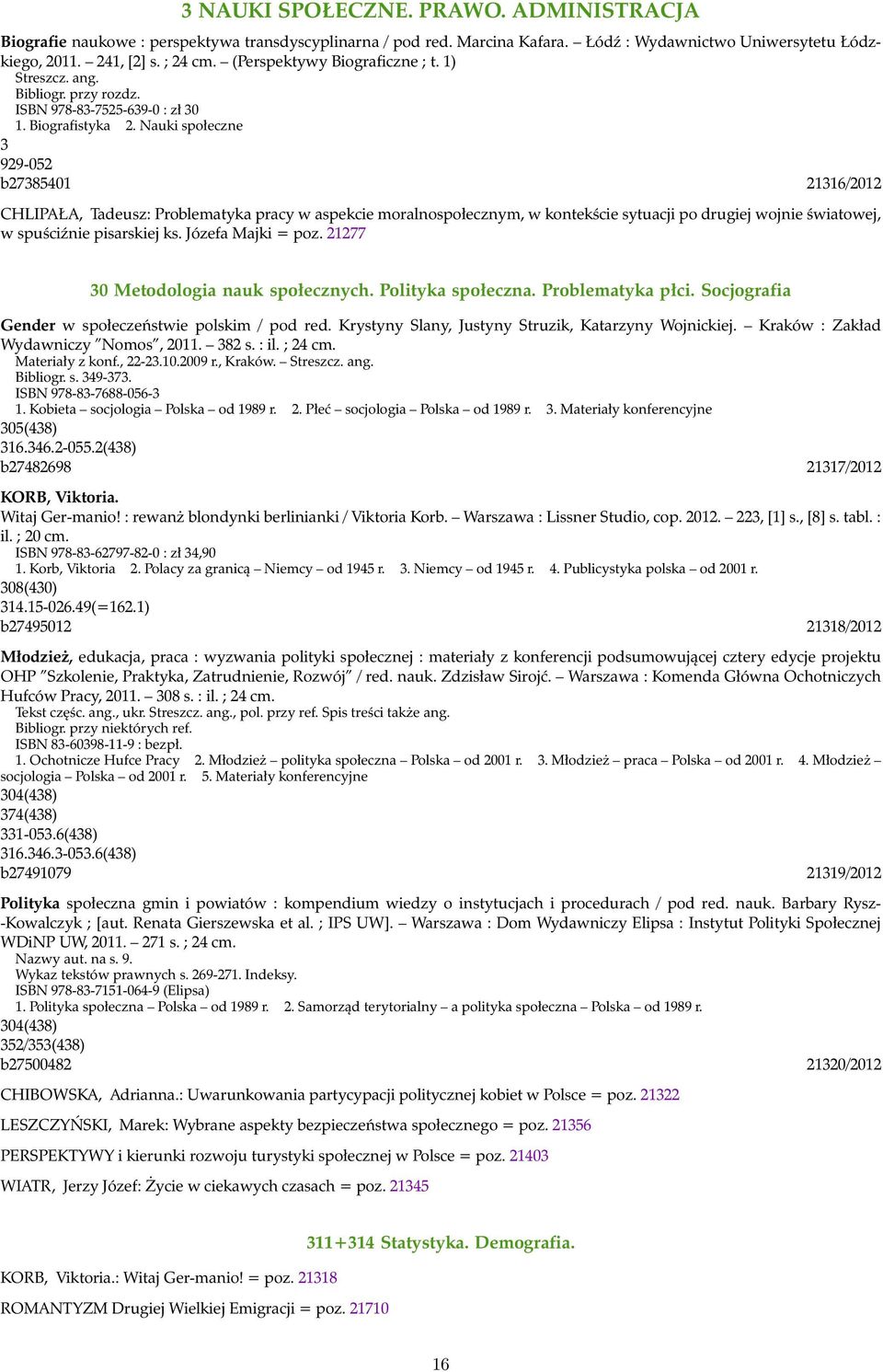 Nauki społeczne 3 929-052 b27385401 21316/2012 CHLIPAŁA, Tadeusz: Problematyka pracy w aspekcie moralnospołecznym, w kontekście sytuacji po drugiej wojnie światowej, w spuściźnie pisarskiej ks.