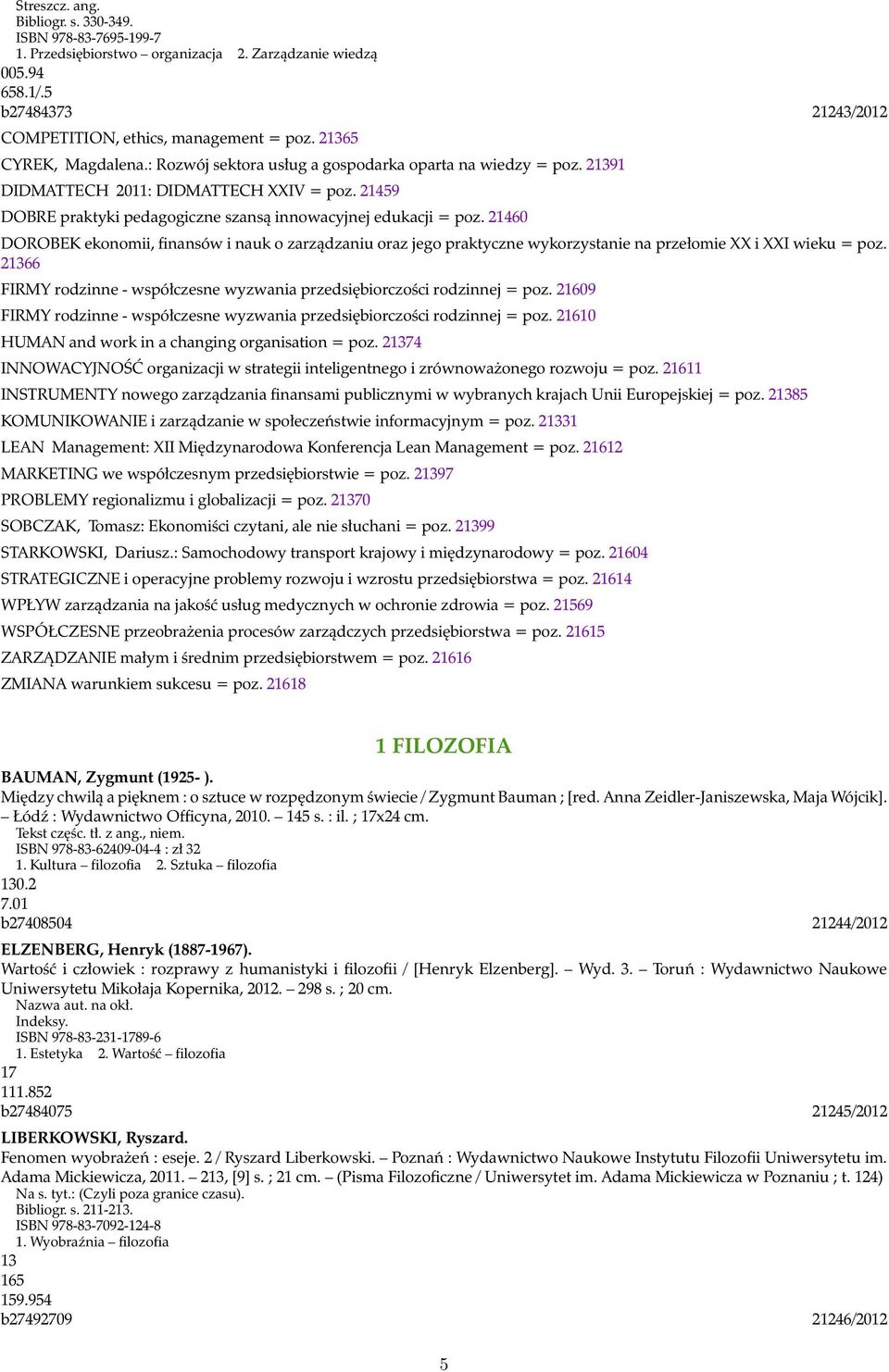 21460 DOROBEK ekonomii, finansów i nauk o zarządzaniu oraz jego praktyczne wykorzystanie na przełomie XX i XXI wieku = poz.