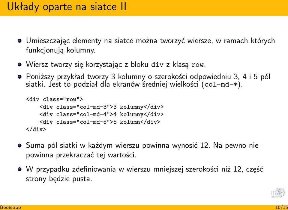 Jest to podział dla ekranów średniej wielkości (col-md-*).