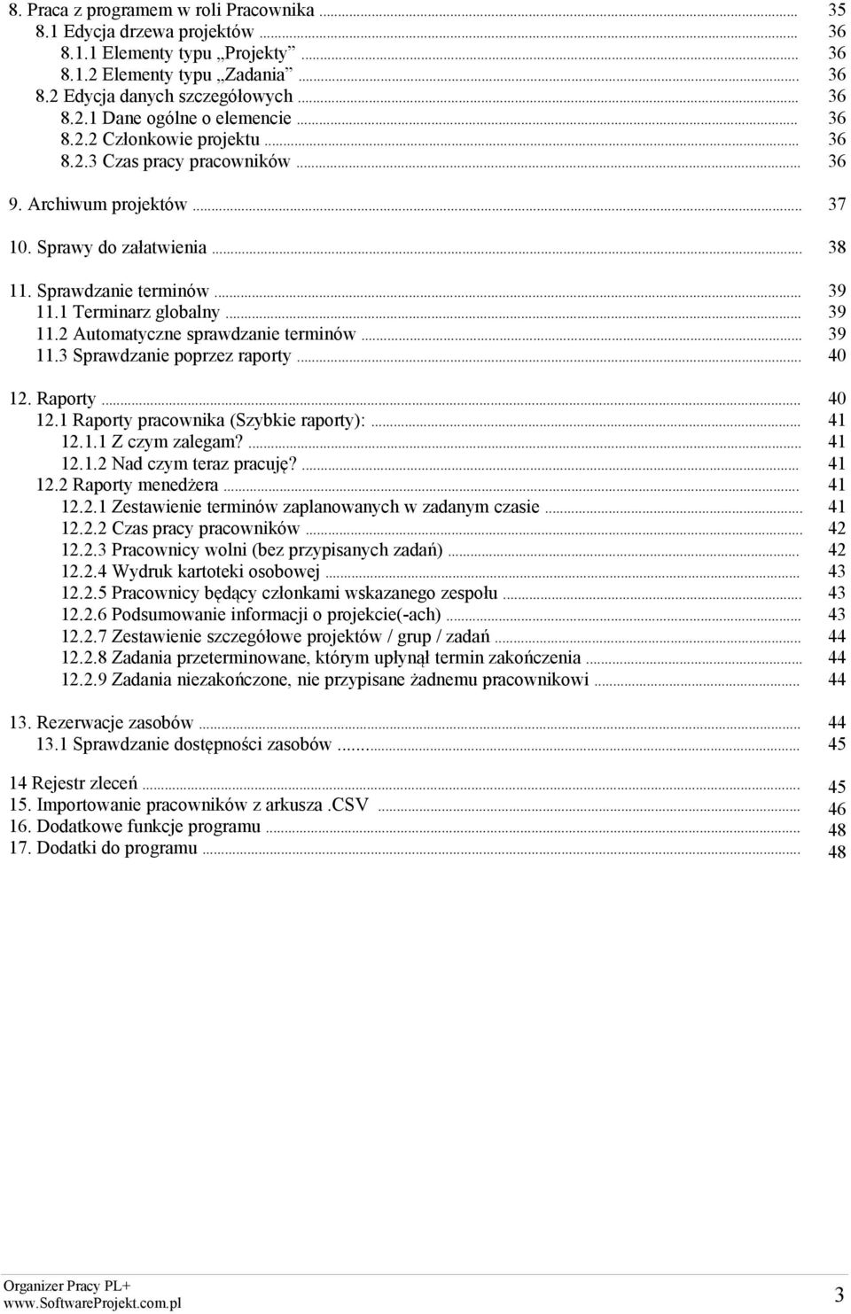 .. 11.2 Automatyczne sprawdzanie terminów... 11.3 Sprawdzanie poprzez raporty... 39 39 39 40 12. Raporty... 12.1 Raporty pracownika (Szybkie raporty):... 12.1.1 Z czym zalegam?... 12.1.2 Nad czym teraz pracuję?