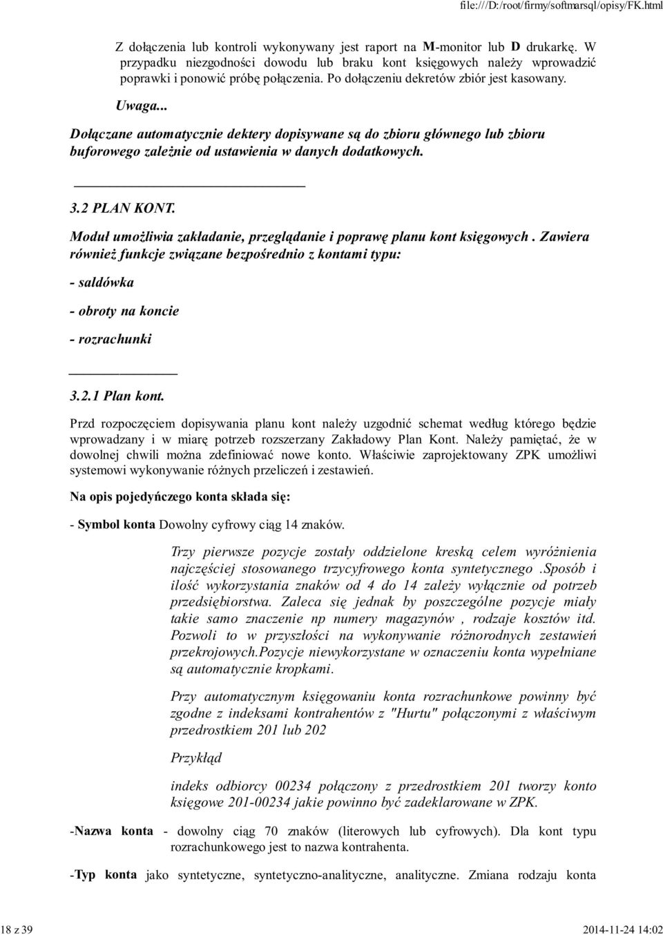 .. Dołączane automatycznie dektery dopisywane są do zbioru głównego lub zbioru buforowego zależnie od ustawienia w danych dodatkowych. 3.2 PLAN KONT.