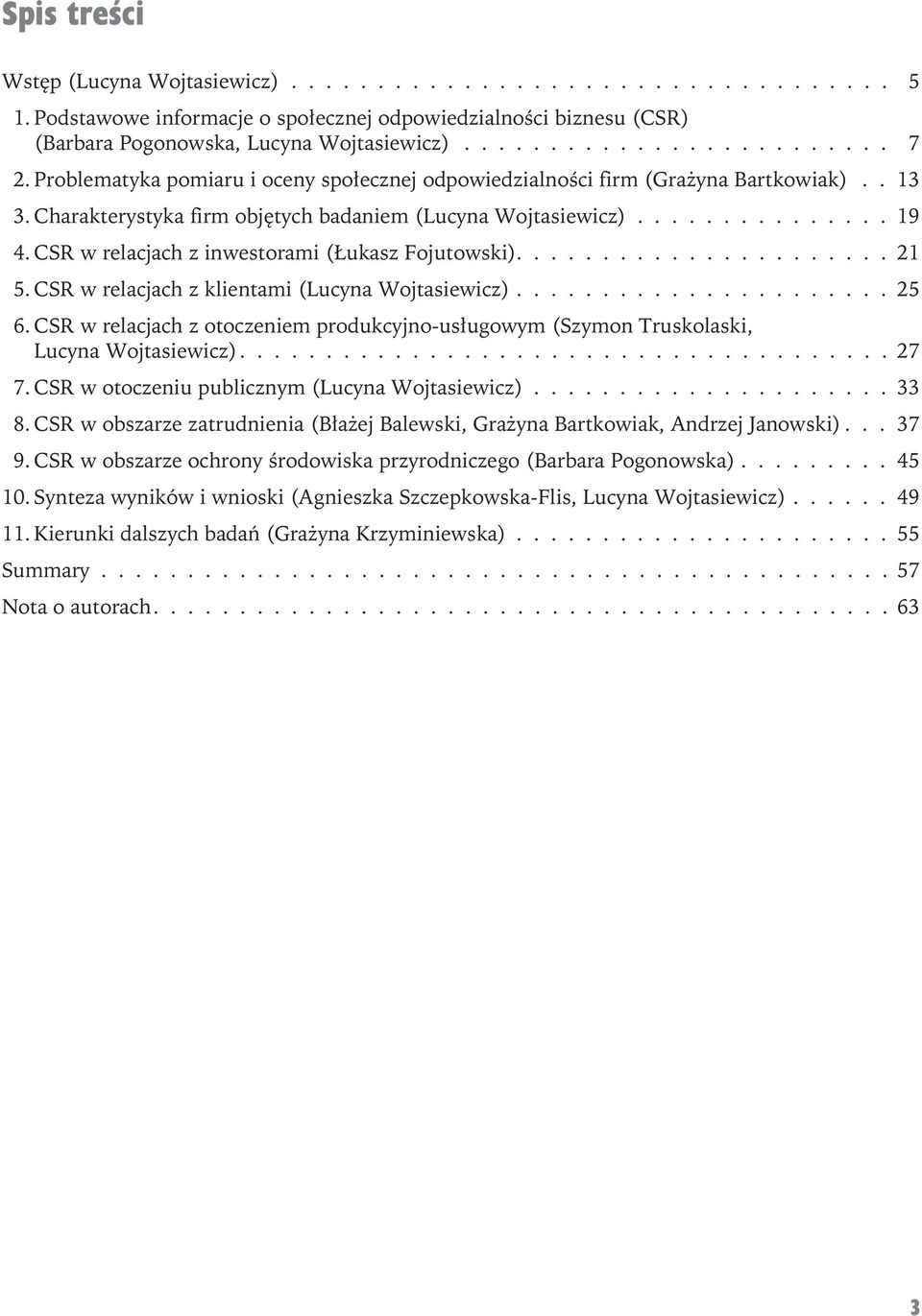 CSR w relacjach z inwestorami (Łukasz Fojutowski)...................... 21 5. CSR w relacjach z klientami (Lucyna Wojtasiewicz)...................... 25 6.