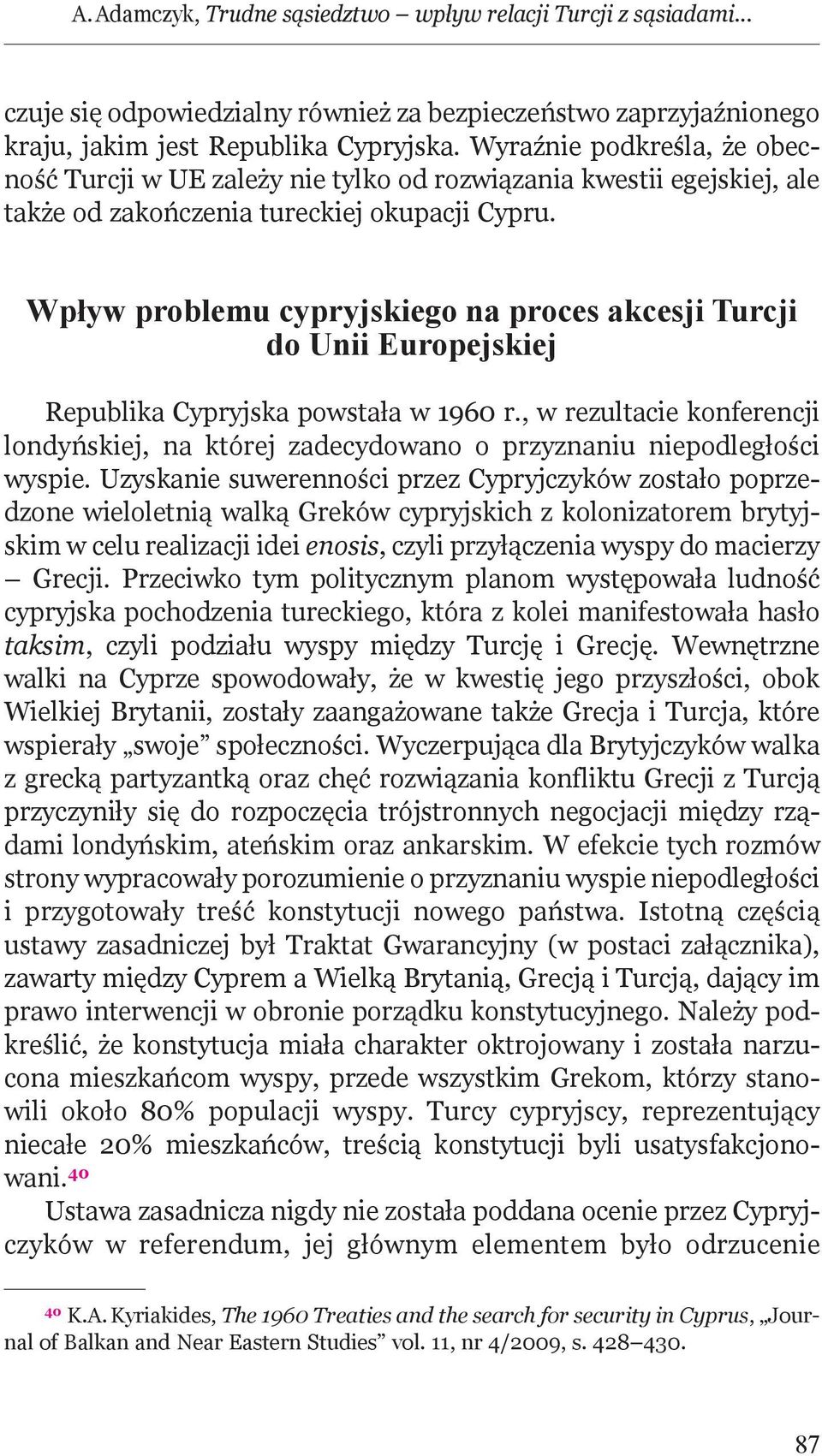 wpływ problemu cypryjskiego na proces akcesji turcji do unii europejskiej Republika Cypryjska powstała w 1960 r.