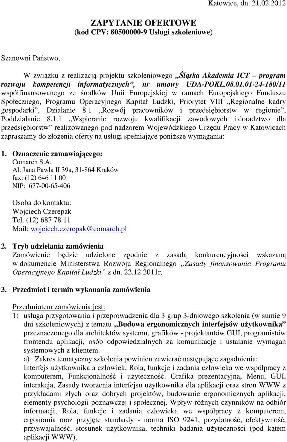 środków Unii Europejskiej w ramach Europejskiego Funduszu Społecznego, Programu Operacyjnego Kapitał Ludzki, Priorytet VIII Regionalne kadry gospodarki, Działanie 8.