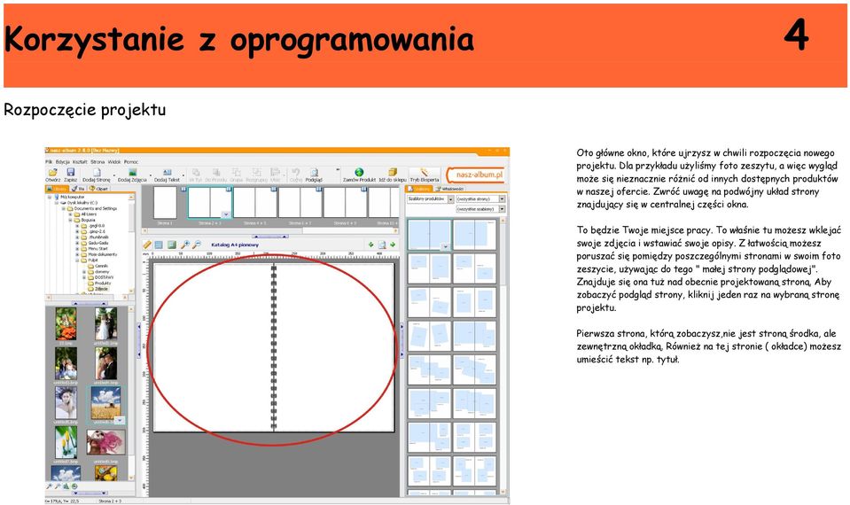 Zwróć uwagę na podwójny układ strony znajdujący się w centralnej części okna. To będzie Twoje miejsce pracy. To właśnie tu możesz wklejać swoje zdjęcia i wstawiać swoje opisy.