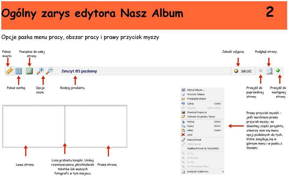 Prawy przycisk myszki jeśli naciśniesz prawy przycisk myszy, na dowolnej części projektu, otworzy nam się menu opcji podobnych do tych, które