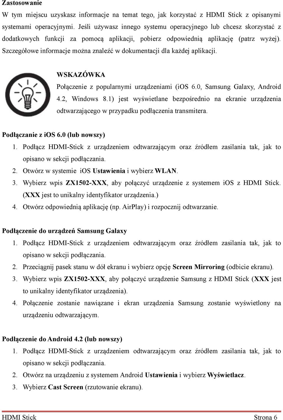 Szczegółowe informacje można znaleźć w dokumentacji dla każdej aplikacji. WSKAZÓWKA Połączenie z popularnymi urządzeniami (ios 6.0, Samsung Galaxy, Android 4.2, Windows 8.