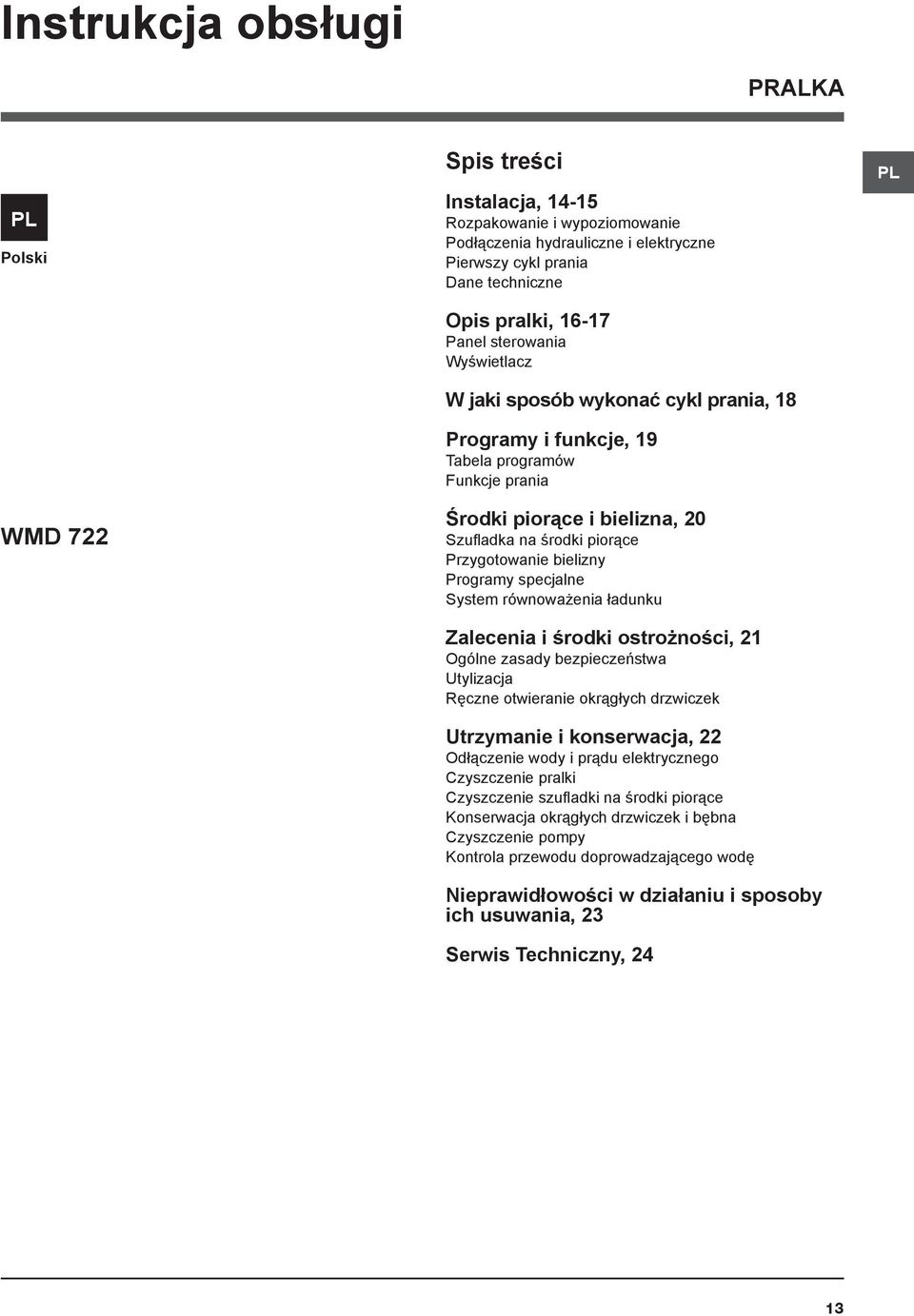 bielizny Programy specjalne System równoważenia ładunku Zalecenia i środki ostrożności, 21 Ogólne zasady bezpieczeństwa Utylizacja Ręczne otwieranie okrągłych drzwiczek Utrzymanie i konserwacja, 22