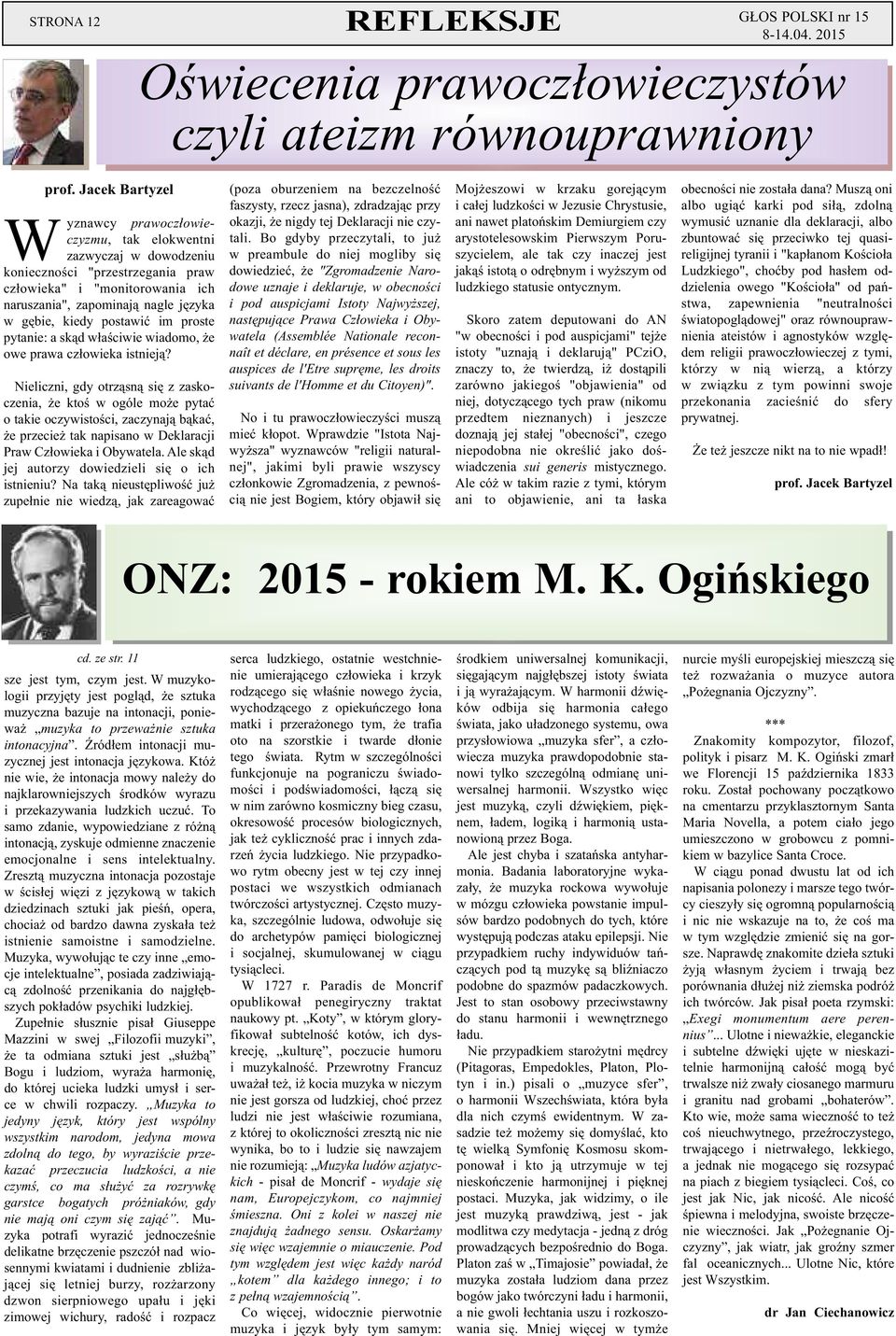 postawić im proste pytanie: a skąd właściwie wiadomo, że owe prawa człowieka istnieją?