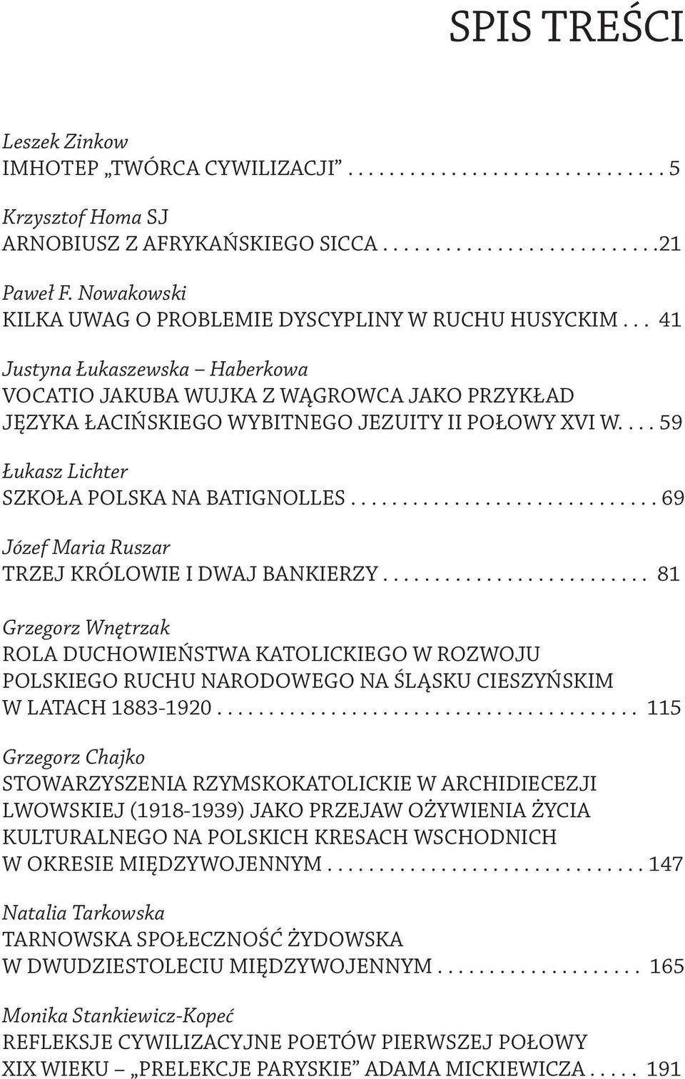 ... 59 Łukasz Lichter SZKOŁA POLSKA NA BATIGNOLLES.............................. 69 Józef Maria Ruszar TRZEJ KRÓLOWIE I DWAJ BANKIERZY.