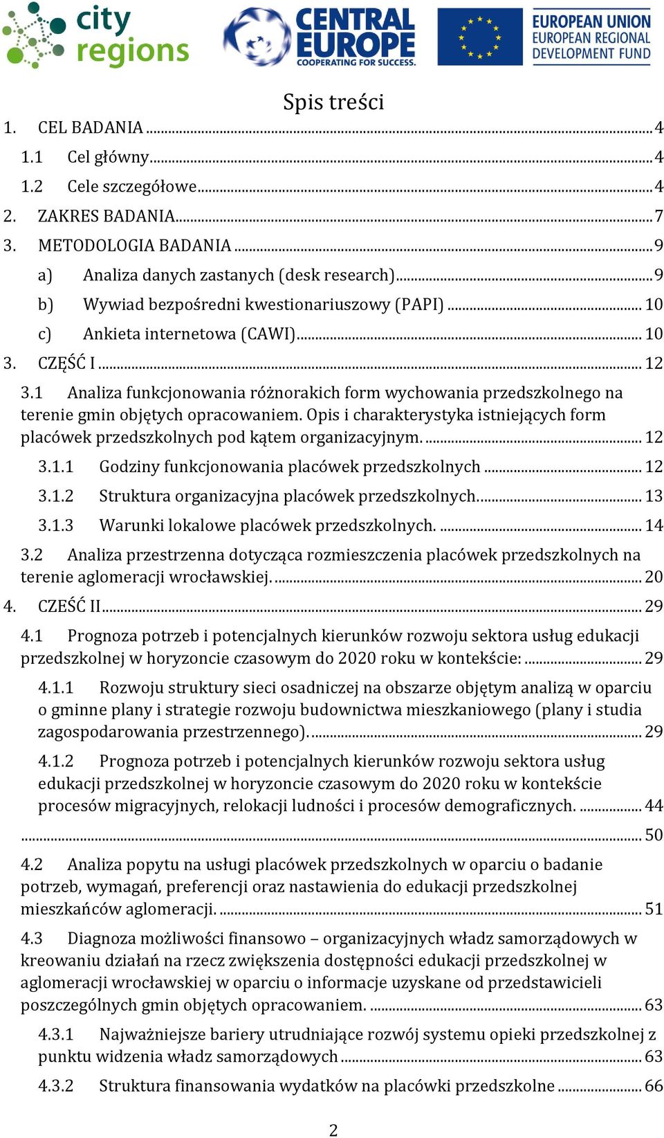 1 Analiza funkcjonowania różnorakich form wychowania przedszkolnego na terenie gmin objętych opracowaniem. Opis i charakterystyka istniejących form placówek przedszkolnych pod kątem organizacyjnym.