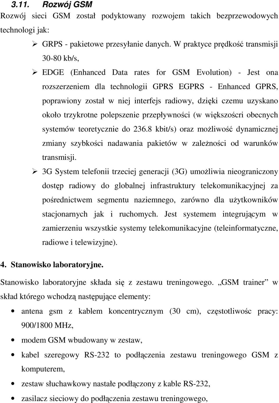 radiowy, dzięki czemu uzyskano około trzykrotne polepszenie przepływności (w większoścri obecnych systemów teoretycznie do 236.