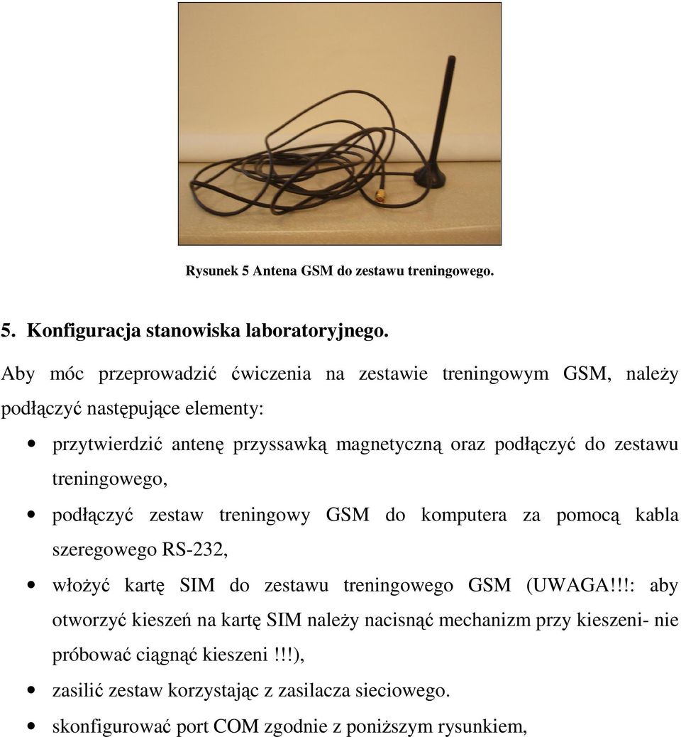 podłączyć do zestawu treningowego, podłączyć zestaw treningowy GSM do komputera za pomocą kabla szeregowego RS-232, włożyć kartę SIM do zestawu treningowego