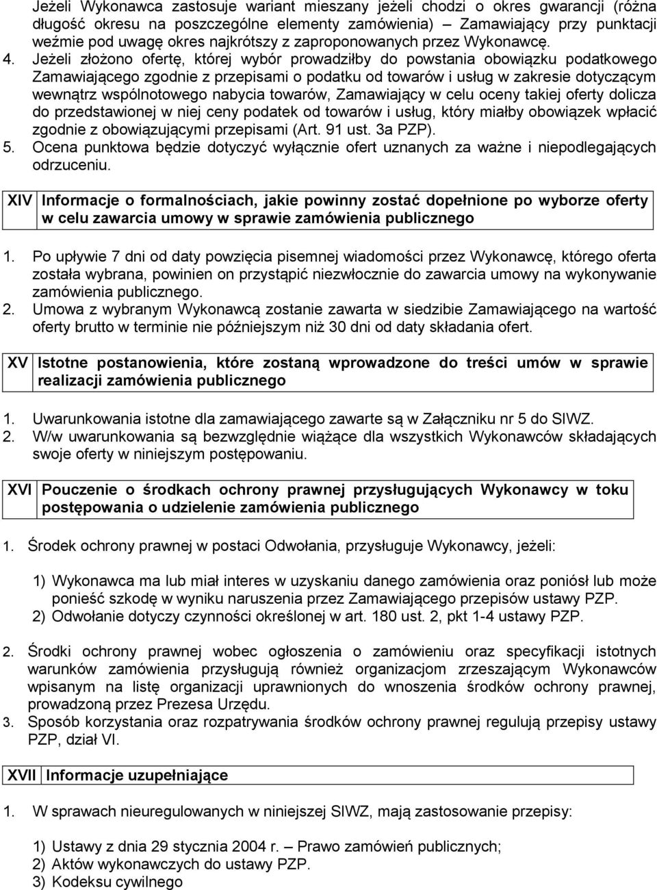 Jeżeli złożono ofertę, której wybór prowadziłby do powstania obowiązku podatkowego Zamawiającego zgodnie z przepisami o podatku od towarów i usług w zakresie dotyczącym wewnątrz wspólnotowego nabycia