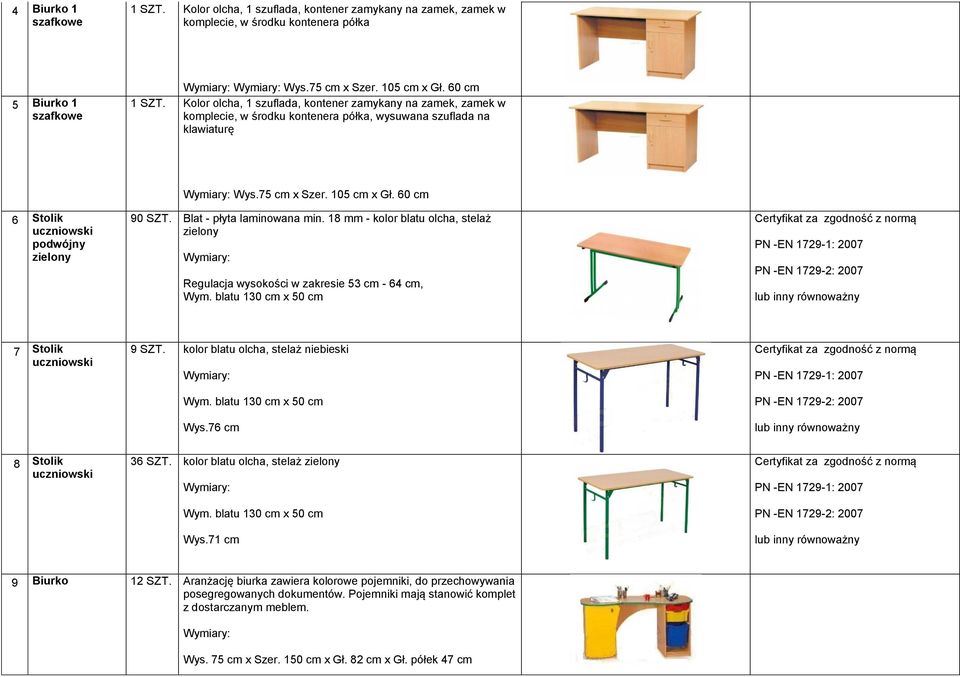 60 cm 90 SZT. Blat - płyta laminowana min. 18 mm - kolor blatu olcha, stelaż zielony Regulacja wysokości w zakresie 53 cm - 64 cm, Wym.