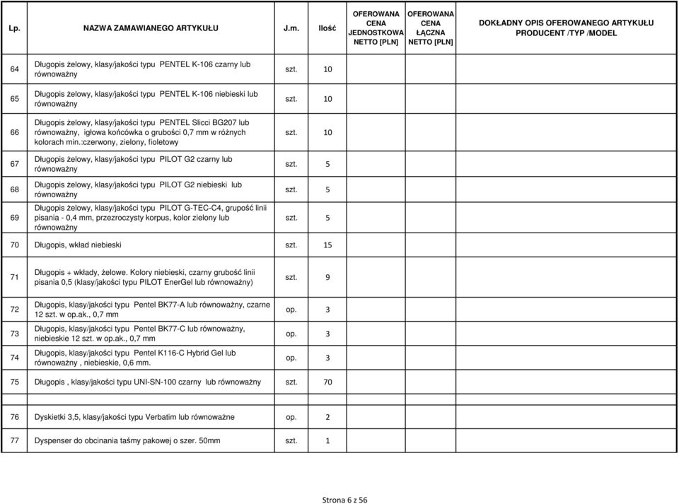 :czerwony, zielony, fioletowy Długopis żelowy, klasy/jakości typu PILOT G2 czarny lub Długopis żelowy, klasy/jakości typu PILOT G2 niebieski lub Długopis żelowy, klasy/jakości typu PILOT G-TEC-C4,