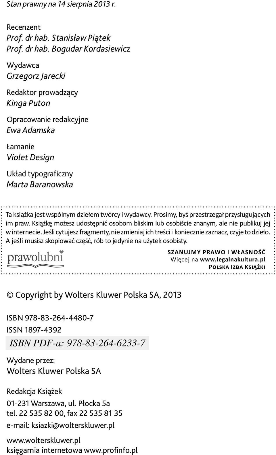 Bogudar Kordasiewicz Wydawca Grzegorz Jarecki Redaktor prowadzący Kinga Puton Opracowanie redakcyjne Ewa Adamska Łamanie Violet Design Układ typograficzny Marta Baranowska Ta książka jest wspólnym