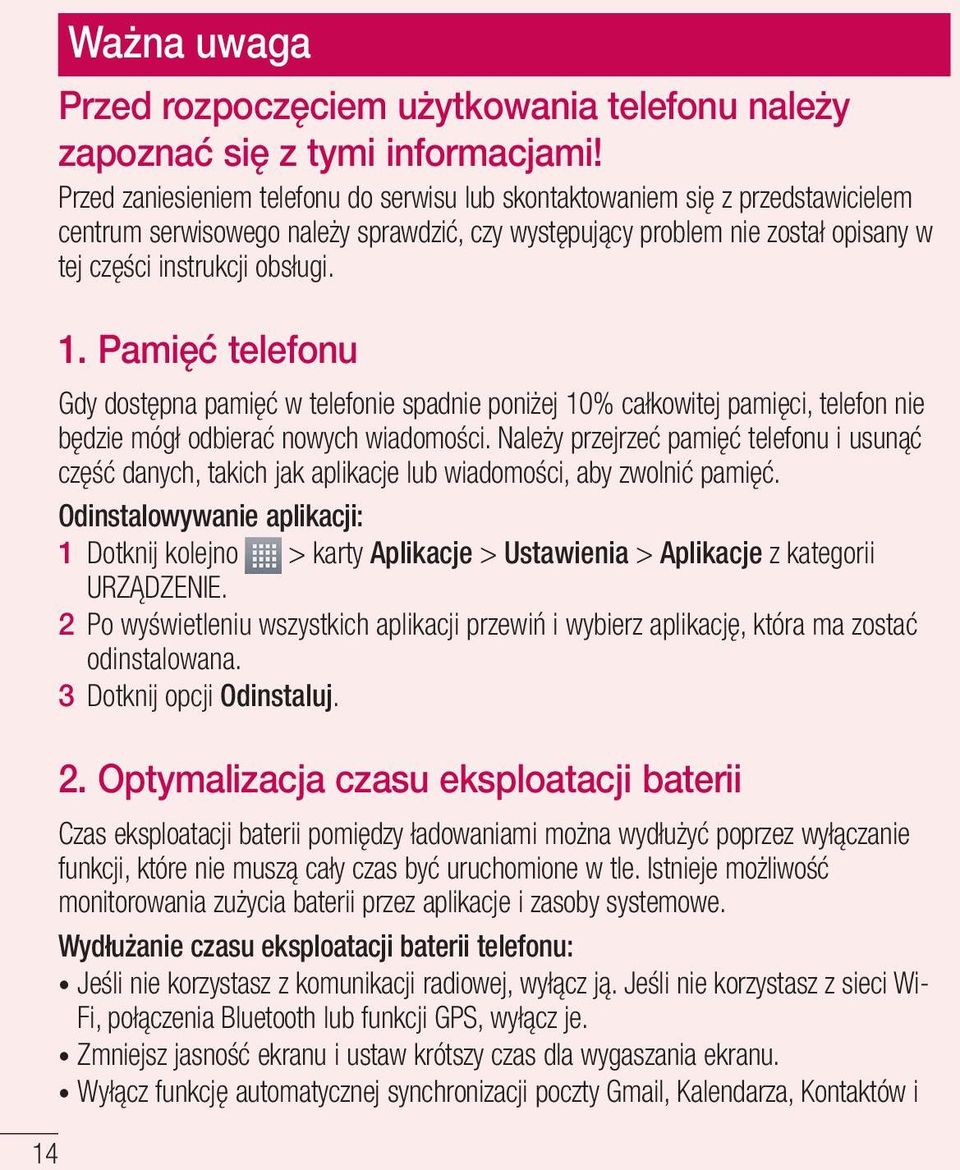 1. Pamięć telefonu Gdy dostępna pamięć w telefonie spadnie poniżej 10% całkowitej pamięci, telefon nie będzie mógł odbierać nowych wiadomości.