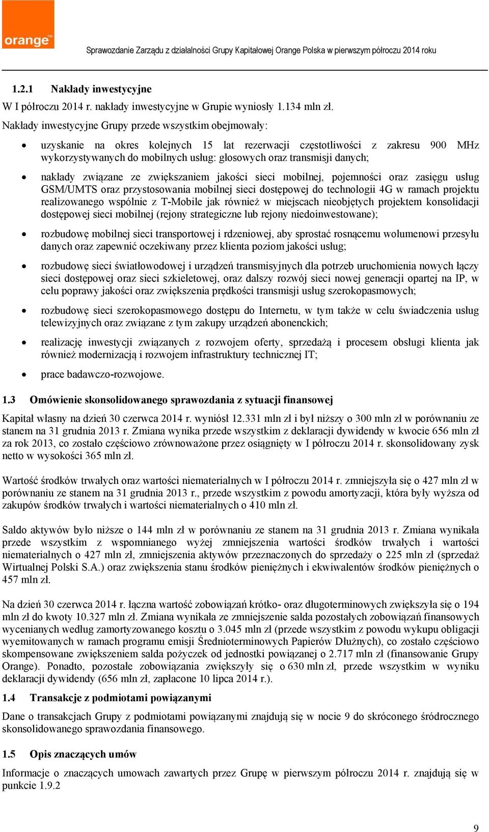 danych; nakłady związane ze zwiększaniem jakości sieci mobilnej, pojemności oraz zasięgu usług GSM/UMTS oraz przystosowania mobilnej sieci dostępowej do technologii 4G w ramach projektu realizowanego