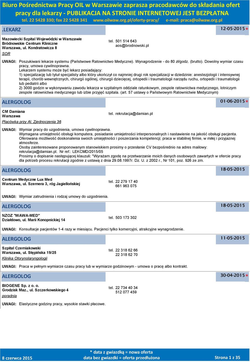 Lekarzem systemu może być lekarz posiadający: 1) specjalizację lub tytuł specjalisty albo który ukończył co najmniej drugi rok specjalizacji w dziedzinie: anestezjologii i intensywnej terapii, chorób