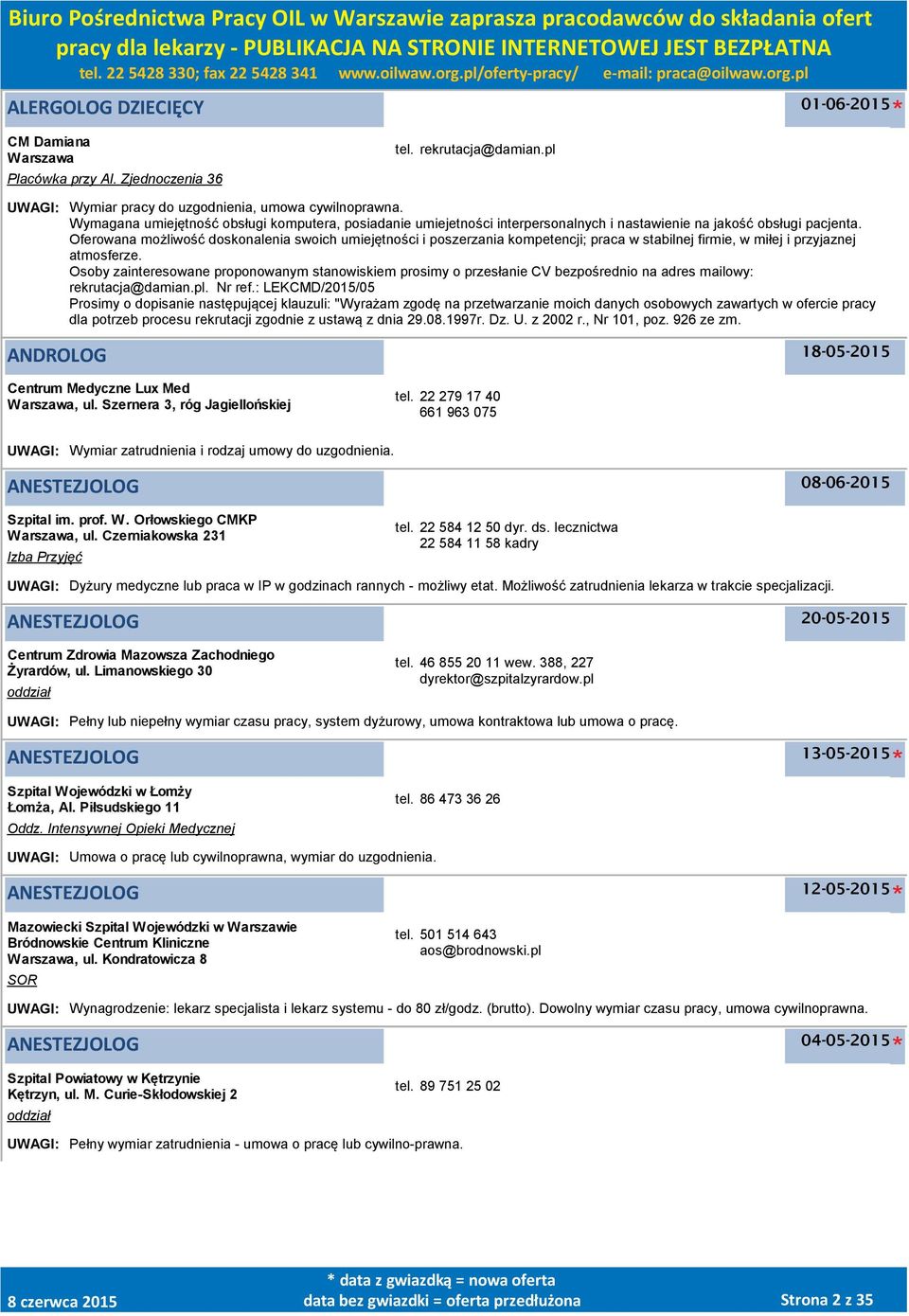 Oferowana możliwość doskonalenia swoich umiejętności i poszerzania kompetencji; praca w stabilnej firmie, w miłej i przyjaznej atmosferze.